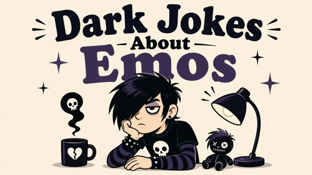251 Dark Jokes About Emos That Bring Maximum Gloomgiggles