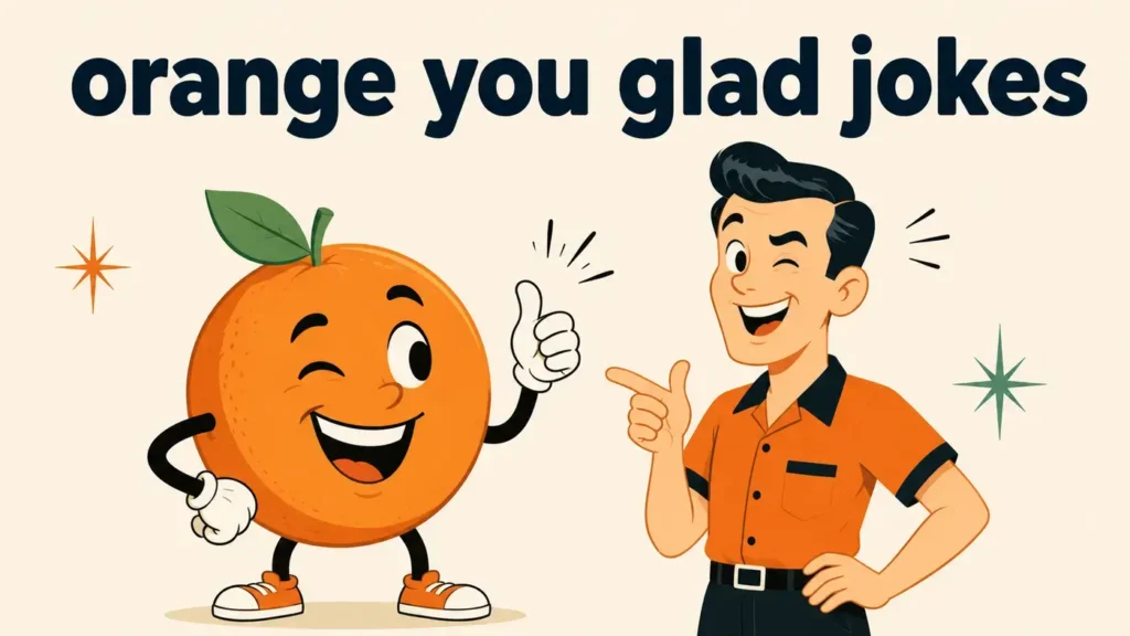 Orange You Glad Jokes