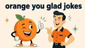 Orange You Glad Jokes