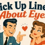 Pick Up Lines About Eyes That Create Instant Eyefinity Sparks