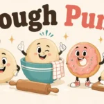 Dough Puns That Rollishly Rise Above Boredom